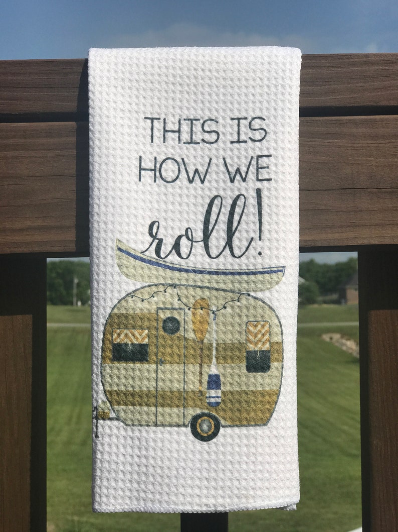 Camper Kitchen Towel Camping Gift Camp Kitchen RV Decor Vintage Trailer Camper Decor Motor Home Decor Towels Retirement Gift This Is How We Roll