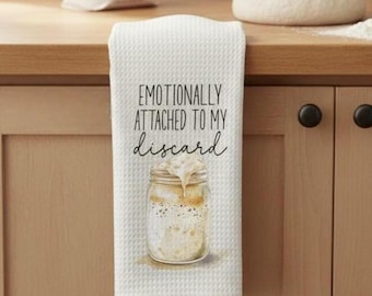 Emotionally Attached to My Discard Kitchen Towel | Funny Sourdough Gift | Bread Baker Gift | Sourdough Discard Humor