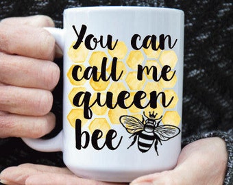 Queen Bee Coffee Mug - Bee Lover Mug - Queen Mug - Queen Bee Gift - Unique Mug Gift - Custom Gift Idea - Gift For Her - Gifts Under 15
