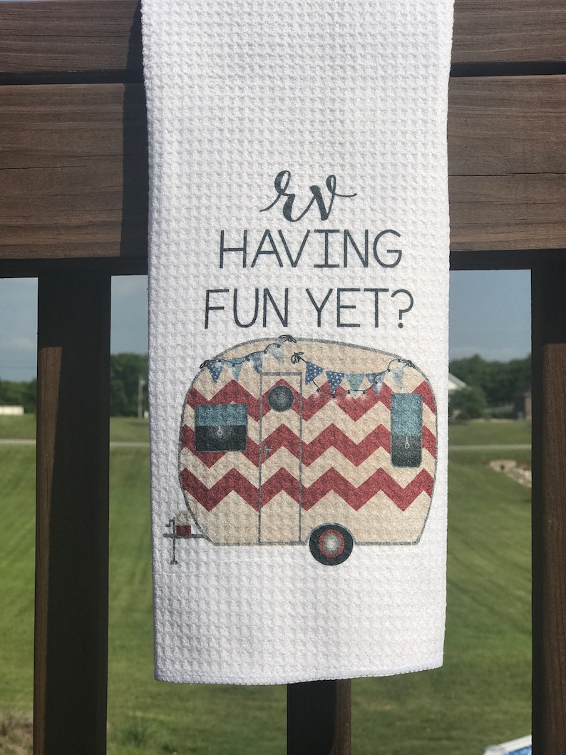 Camper Kitchen Towel Camping Gift Camp Kitchen RV Decor Vintage Trailer Camper Decor Motor Home Decor Towels Retirement Gift RV Having Fun Yet?