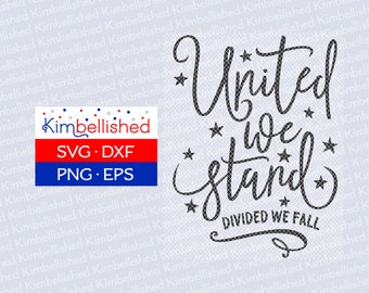 United We Stand - 4th of July / Patriotic SVG DXF Digital Cut Files