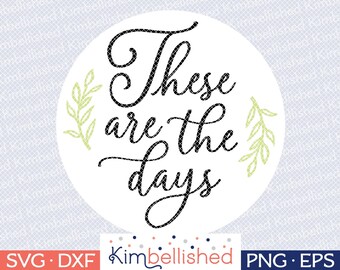 These Are The Days SVG DXF Digital Cut Files for Round Sign