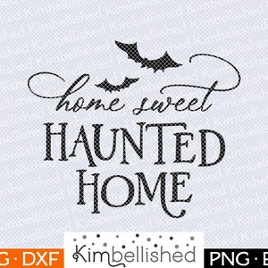 Home Sweet Haunted Home / Halloween SVG DXF Digital Cut Files