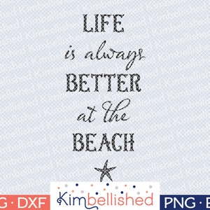 Life is Always Better at the Beach - SVG DXF Digital Cut Files