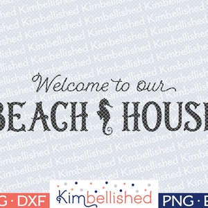 Welcome to our Beach House - SVG DXF Digital Cut Files