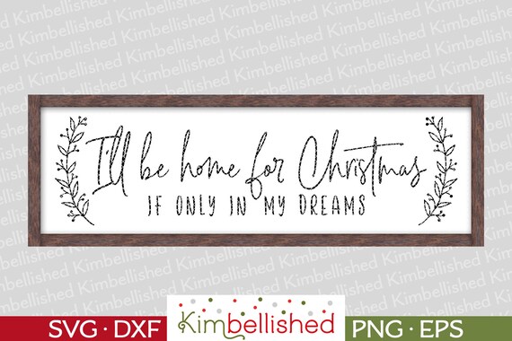 I'll Be Home for Christmas SVG DXF Digital Cut Files