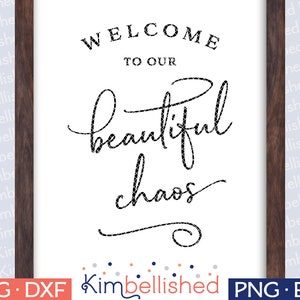 Welcome to our Beautiful Chaos -SVG Digital Cut Files