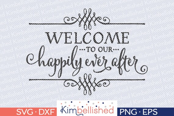 Download Welcome To Our Happily Ever After Wedding Svg Dxf Digital Etsy
