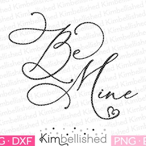 May include: A black and white graphic design of the phrase "Be Mine" in a cursive font. The design includes a small heart at the end of the word "Mine".