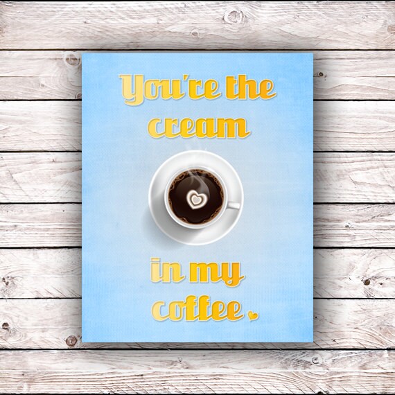 Items similar to You're the cream in my coffee Printable Typography
