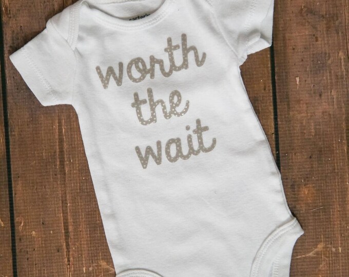 Worth the wait baby boy or girl unisex Bodysuit! Coming home outfits! "Worth the Wait"