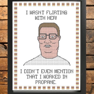 King of the Hill Hank Hill cross stitch pattern. I wasn't flirting with her I didn't even mention that I worked in propane. image 1