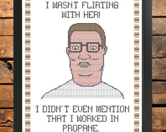 King of the Hill - Hank Hill cross stitch pattern. I wasn't flirting with her! I didn't even mention that I worked in propane.