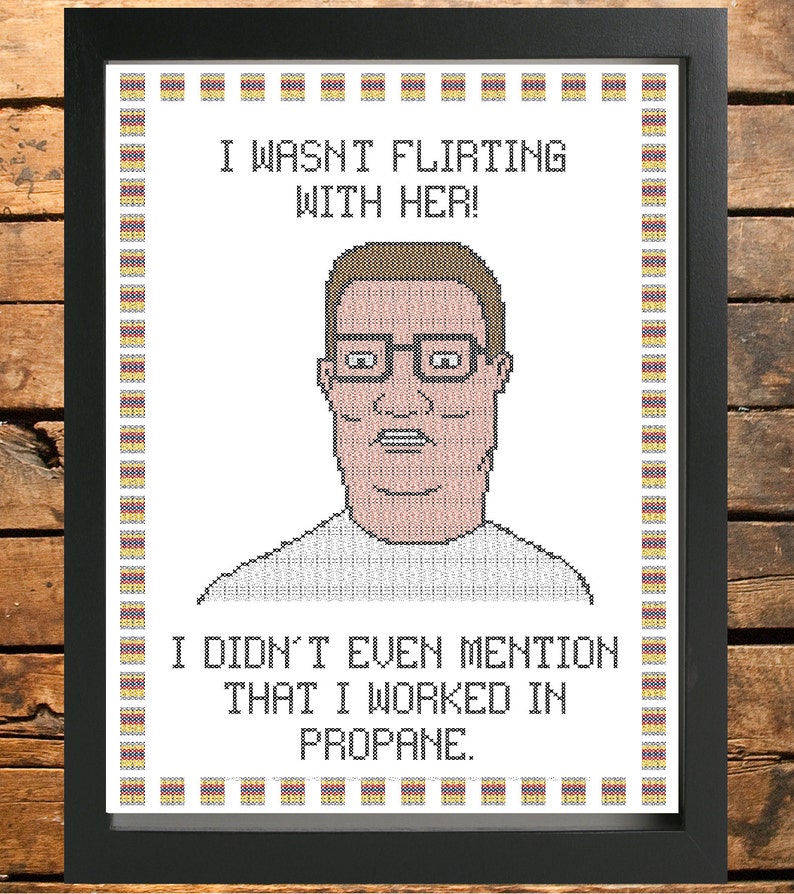 King of the Hill Hank Hill cross stitch pattern. I wasn't flirting with her I didn't even mention that I worked in propane. image 1