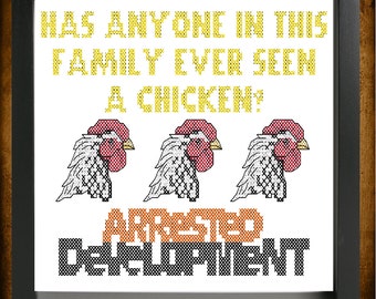 Arrested Development. Has anyone is this family ever seen a chicken? Cross Stitch Pattern