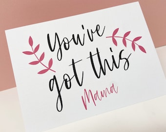 You've got this Mama Card, Mama Card, Encouragement Card, Thinking of you Card, Just because Card, Kindness Card, Back to work Card, New job