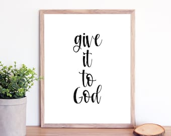 INSTANT DOWNLOAD, Give It To God Print, Give It To God Printable, 8x10