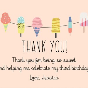 May include: A pink thank you card with a string of colorful ice cream cones and popsicles. The text reads "THANK YOU! Thank you for being so sweet and helping me celebrate my third birthday! Love, Jessica."