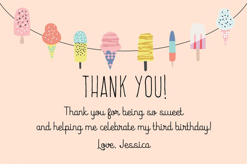May include: A pink thank you card with a string of colorful ice cream cones and popsicles. The text reads "THANK YOU! Thank you for being so sweet and helping me celebrate my third birthday! Love, Jessica."