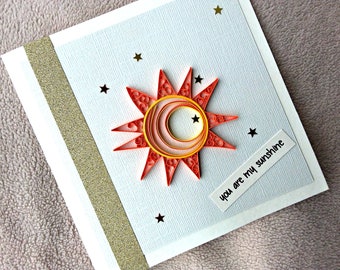 handmade paper quilled all occasion or friendship greeting card - you are my sunshine