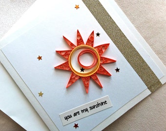 handmade paper quilled all occasion or friendship greeting card - you are my sunshine