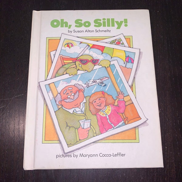 Oh, So Silly by Alton Schmeltz, Pictures by Maryann Cocoa-Leffler, Copyright 1983 Parents Magazine Press - Vintage Children's Hardcover Book