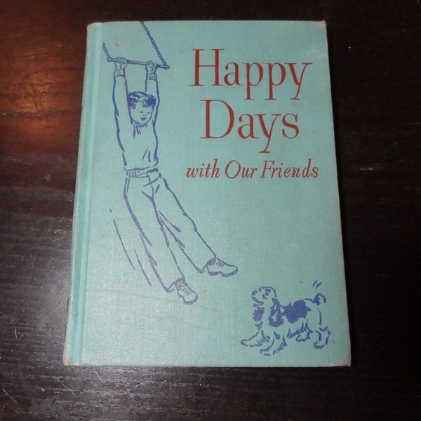 Happy Days with Our Friends, Vintage Children's School Book by Elizabeth Montgomery and W W Bauer, Illustrated by Ruth Steed Copyright 1954