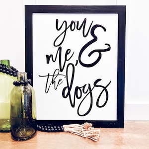 You Me & The Dogs Wooden Farmhouse Sign, Pet Lover Gift