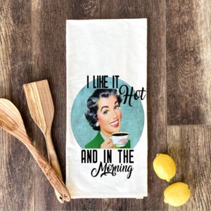 I Like It Hot and In the Morning Retro Flour Sack Towel / Tea Towel / Kitchen Towel / Kitchen Decor/Free Shipping