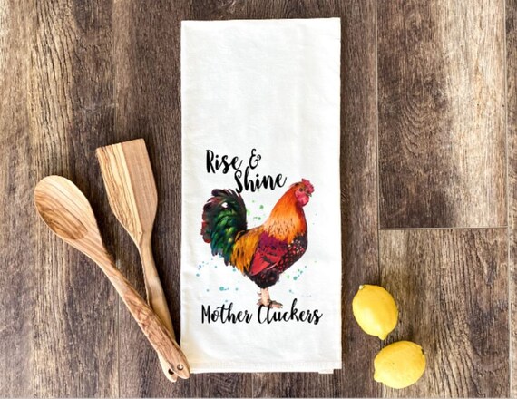 Rise & Shine Mother Cluckers - Tea Towel