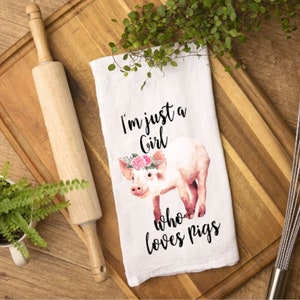 I Am Just A Girl Who Loves Pigs Flour Sack Towel / Tea Towel / Kitchen Towel / Kitchen Decor/Free Shipping
