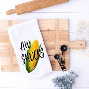 Aw Shucks Flour Sack Towel / Tea Towel / Kitchen Towel / Kitchen Decor