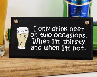 Funny beer sign "I only drink beer on two occasions" humorous beer sign - birthday gift for men dad coworker gift secret santa