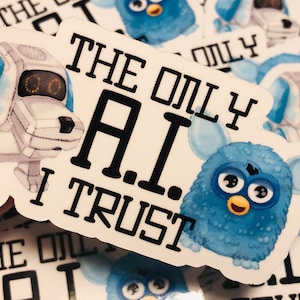 May include: A white sticker with a blue robot dog and a blue fuzzy toy with the text "The Only A.I. I Trust" printed on it.