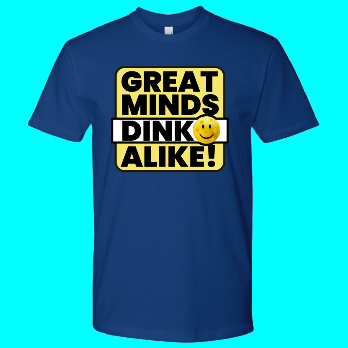 Great Minds Dink Alike the Perfect Shirt for the Pickleball - Etsy