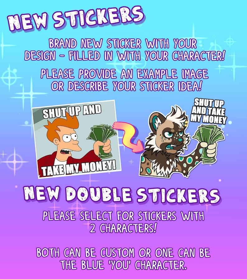 May include: A promotional graphic for custom stickers. The design features the text "NEW STICKERS" and "NEW DOUBLE STICKERS". The image includes examples of stickers with the phrases "SHUT UP AND TAKE MY MONEY!" and a cartoon character.