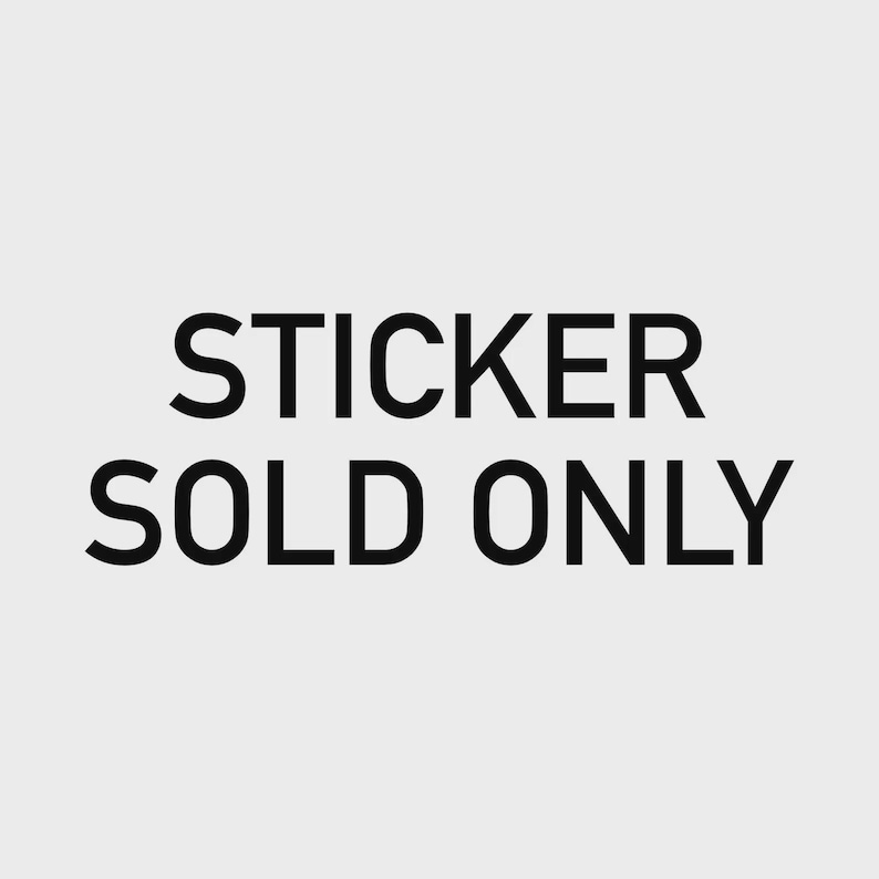 May include: A white background with the black text "STICKER SOLD ONLY". The text is in a bold, sans-serif font, centered on the image. The image is a simple, text-based design.