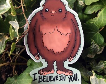 Bigfoot Believes In You Sticker