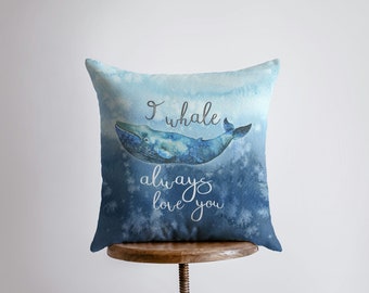I whale always love you | Pillow Cover |  |Throw Pillow | Home Decor | Modern Coastal Décor | Ocean | Gift for her | Accent Pillow Covers