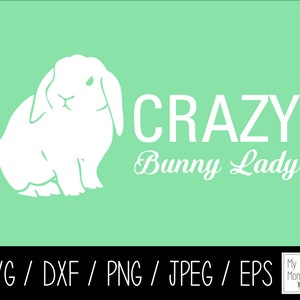 Crazy Bunny Lady Holland Lop Bunny Rabbit Easter Digital Download [ svg dxf eps jpg png Cut File - Silhouet - Cricut - Instant Download ]