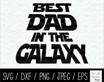 Best Dad In The Galaxy Star Wars Fathers Day Digital Download [ svg dxf eps jpg png - Cut File - Silhouette - Cricut - Instant Download ]