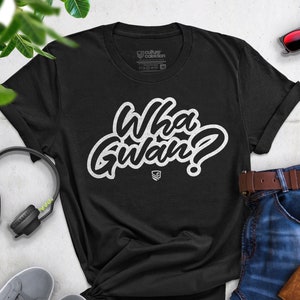 Jamaica Shirt - Wha Gwan Jamaican Shirt - Funny Jamaican Gift - Caribbean Culture - Patois Shirt