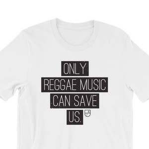 Only Reggae Can Save Us - Reggae  Shirt - Jamaican Shirt - Jamaica  - Reggae Music - Gift Idea - Unique Shirt