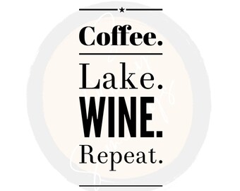Free Free 54 Coffee Lake Wine Repeat Svg SVG PNG EPS DXF File