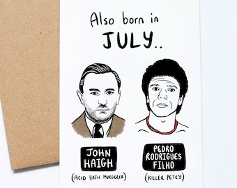 Tarjeta de cumpleaños de julio, asesino en serie, John Haigh, Pedro Rodrigues Filho, True Crime, Dark Humor