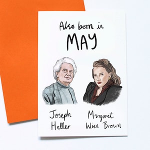 May include: White greeting card featuring the text "Also born in MAY" and illustrations of Joseph Heller and Margaret Wise Brown. The card has black text and illustrations, and is paired with an orange envelope.