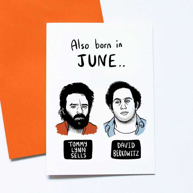 May include: A white greeting card with the text "Also born in JUNE.." and illustrations of two men. One illustration is of a man with a beard, and the other is of a man with curly hair. The card also has the names "TOMMY LYNN SELLS" and "DAVID BERKOWITZ".