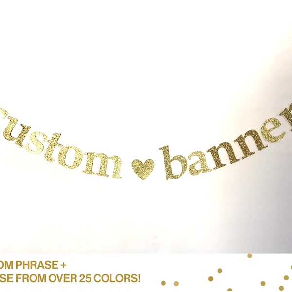 Custom Glitter Banner- Personalized Phrase or Saying - Birthday, Wedding, Bridal Shower, Baby Shower, Holiday Party, Graduation