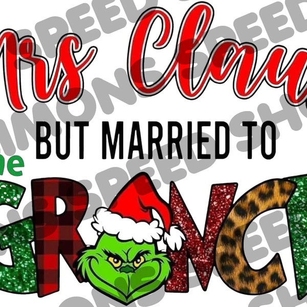 Ready To Press DTF Mrs Claus but married to the Grinch Direct to Film Transfer DTF Prints