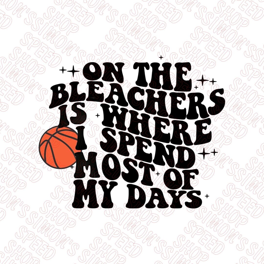 Ready to Press DTF in the Bleachers is Where I Spend Most of My Days